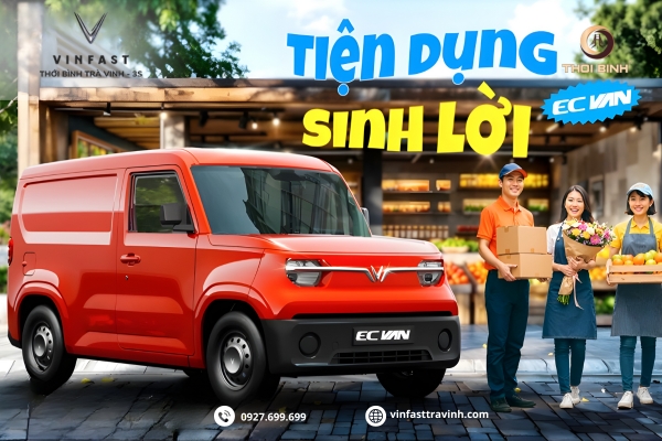 Giá lăn bánh EC Van 2025: Xe Tải Điện Dành Cho Doanh Nghiệp Vừa Và Nhỏ