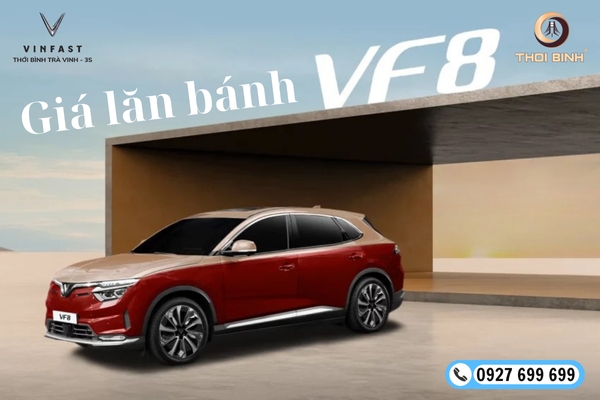 Giá Lăn Bánh VF 8 Không Thể Tốt Hơn Tại VinFast Trà Vinh